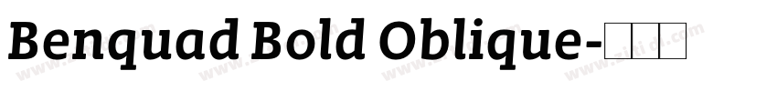 Benquad Bold Oblique字体转换 Benquad Bold Oblique字体转换